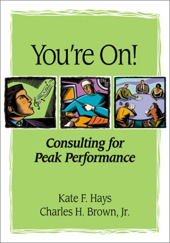 Youre On Consulting For Peak Performance 1st Edition Kate F Hays