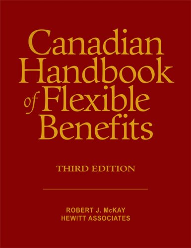 Canadian Handbook Of Flexible Benefits 3rd Edition Robert J Mckay