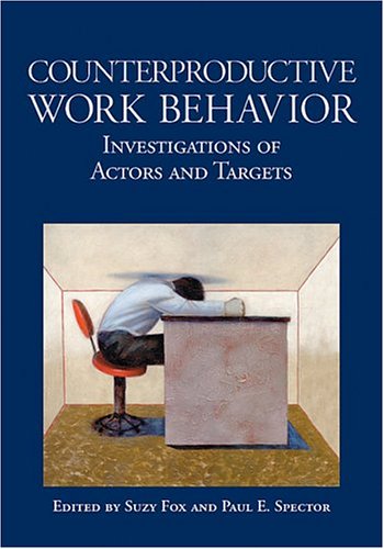 Counterproductive Work Behavior Investigations Of Actors And Targets 1st Edition Suzy Fox
