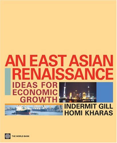An East Asian Renaissance Ideas For Economic Growth Indermit Gill