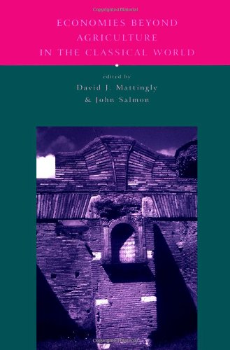 Economies Beyond Agriculture In The Classical World 1st Edition David J Mattingly