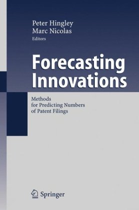 Forecasting Innovations Methods For Predicting Numbers Of Patent Filings 1st Edition Peter Hingley