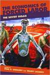 The Economics Of Forced Labor The Soviet Gulag Gregory Pr