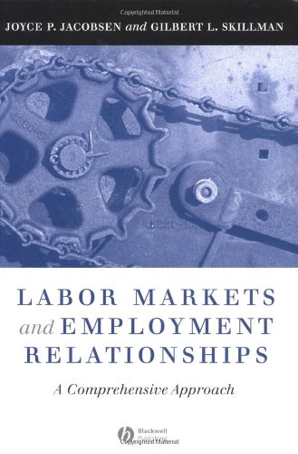 Labor Markets And Employment Relationships A Comprehensive Approach 1st Edition Joyce Jacobsen