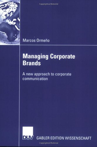 Managing Corporate Brands A New Approach To Corporate Communication Marcos Ormeno
