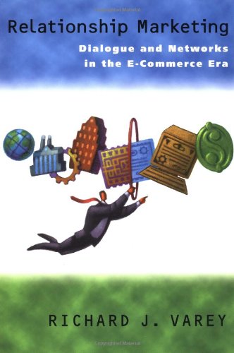 Relationship Marketing Dialogue And Networks In The Ecommerce Era Richard J Varey