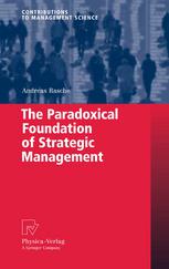 The Paradoxical Foundation Of Strategic Management 1st Edition Dr Andreas Rasche Auth