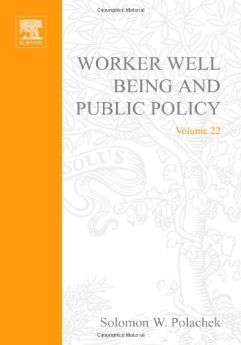 Worker Wellbeing And Public Policy Volume 22 Solomon W Polachek