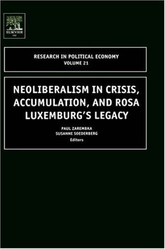 Neoliberalism In Crisis Accumulation And Rosa Luxemburgs Legacy 1st Edition S Soederberg P Zarembka