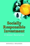 Socially Responsible Investment A Global Revolution Russell Sparkes