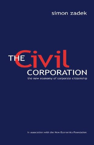 The Civil Corporation The New Economy Of Corporate Citizenship Simon Zadek