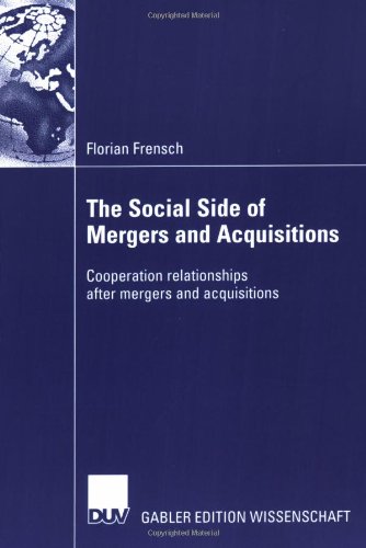 The Social Side Of Mergers And Acquisitions Cooperation Relationships After Mergers And Acquisitions Frensch Florian