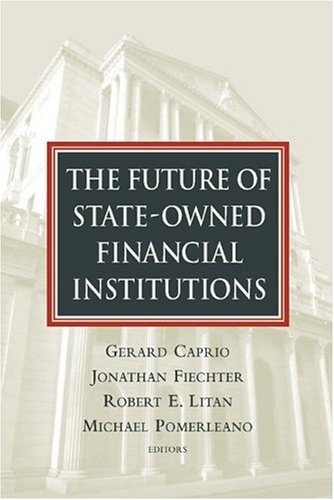 The Future Of Stateowned Financial Institutions Gerard Caprio