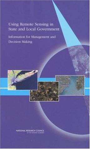 Using Remote Sensing In State And Local Government Information For Management And Decision Making Steering Committee On Space Applications And Commercialization