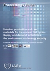 Uranium Production And Raw Materials For The Nuclear Fuel Cyclesupply And Demand Economics The Environment And Energy Security International Atomic Energy Agency