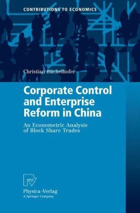 Corporate Control And Enterprise Reform In China An Econometric Analysis Of Block Share Trades 1st Edition Christian Bchelhofer