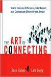 The Art Of Connecting How To Overcome Differences Build Rapport And Communicate Effectively With Anyone Raines C
