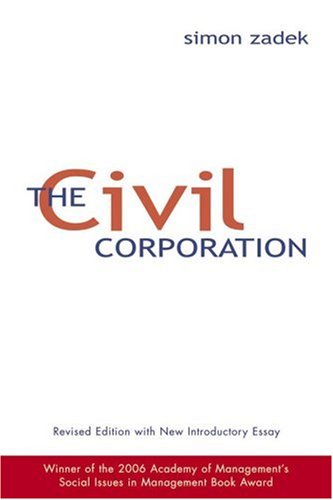 The Civil Corporation The New Economy Of Corporate Citizenship Revised Simon Zadek