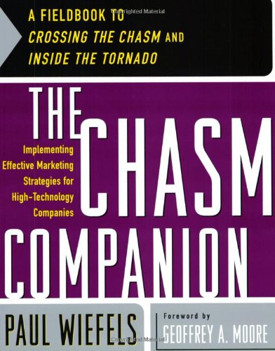 Chasm Companion A Fieldbook To Crossing The Chasm And Inside The Tornado 1st Paul Wiefels
