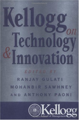 Kellogg On Technology And Innovation 1st Edition Ranjay Gulati