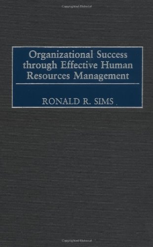 Organizational Success Through Effective Human Resources Management Ronald R Sims
