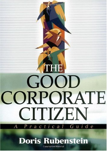 The Good Corporate Citizen A Practical Guide 1st Edition Doris Rubenstein