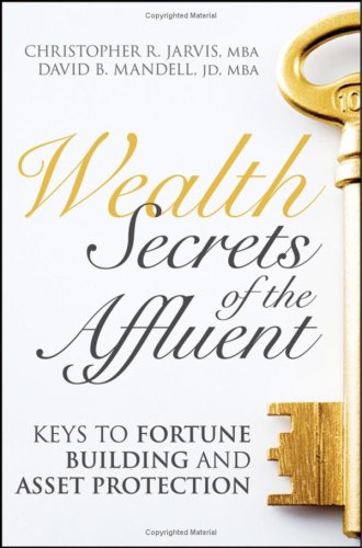 Wealth Secrets Of The Affluent Keys To Fortune Building And Asset Protection Christopher R Jarvis