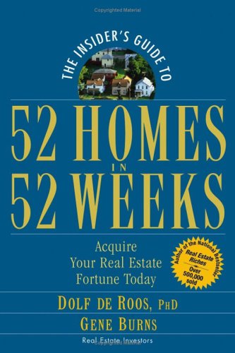 The Insiders Guide To 52 Homes In 52 Weeks Acquire Your Real Estate Fortune Today Dolf De Roos