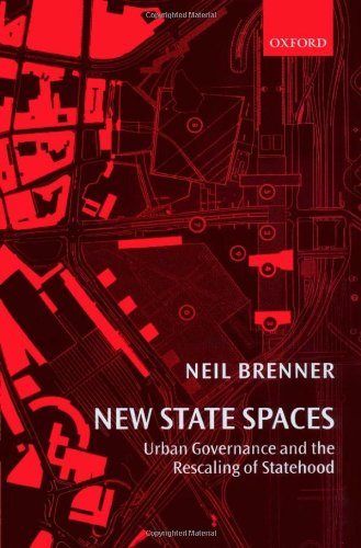 New State Spaces Urban Governance And The Rescaling Of Statehood Neil Brenner