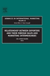 Relationship Between Exporters And Their Foreign Sales And Marketing Intermediaries Advances In International Marketing Volume 16 Solberg Ca