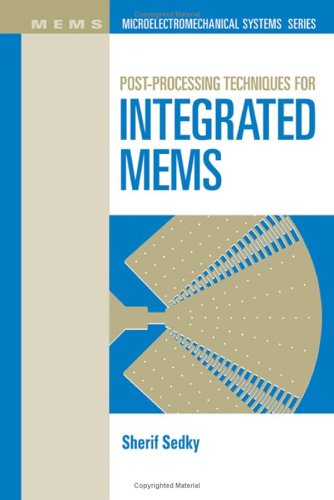 Postprocessing Techniques For Integrated Mems Sherif Sedky