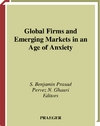 Global Firms And Emerging Markets In An Age Of Anxiety Prasad Sb