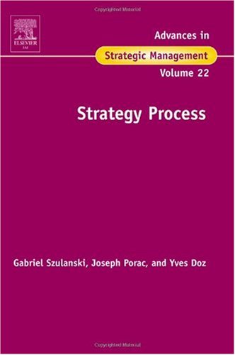 Strategy Process Advances In Strategic Management Vol 22 1st Edition Szulanski Et Al