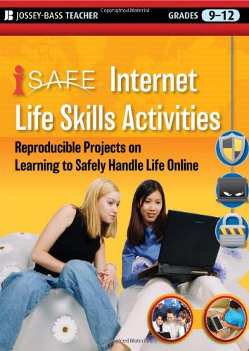 Isafe Internet Life Skills Activities Reproducible Projects On Learning To Safely Handle Life Online Grades 912 Isafe