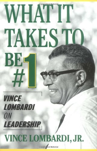 What It Takes To Be 1 Vince Lombardi On Leadership 1st Edition Vince Lombardi