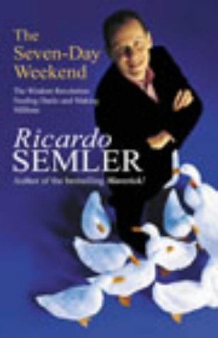 The Seven Day Weekend Feeding Ducks And Making Millions Ricardo Semler