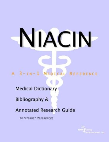Niacin A Medical Dictionary Bibliography And Annotated Research Guide To Internet References Icon Health Publications