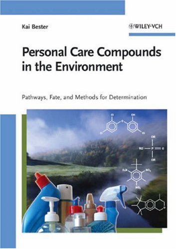 Personal Care Compounds In The Environment Pathways Fate And Methods For Determination 1st Edition Kai Bester