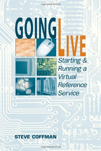 Going Live Starting And Running A Virtual Reference Service Steve Coffman