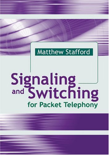 Signaling And Switching For Packet Telephony Matthew Stafford