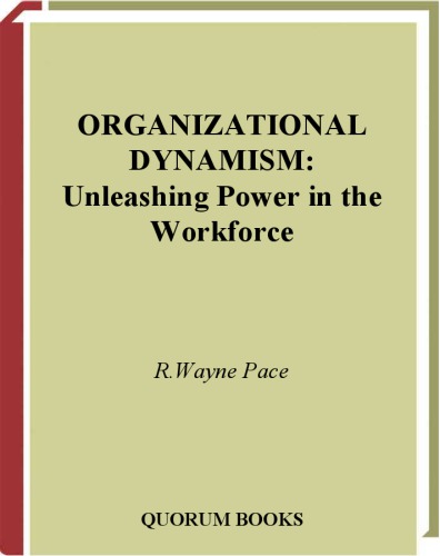 Organizational Dynamism Unleashing Power In The Workforce 1st Edition Pace Rw