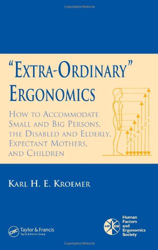 Extraordinary Ergonomics How To Accommodate Small And Big Persons The Disabled And Elderly Expectant Mothers And Children 1st Edition Karl He Kroemer
