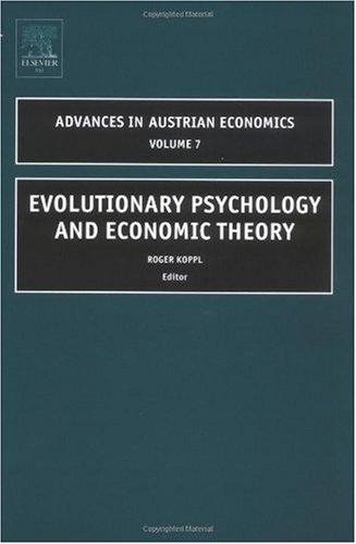 Evolutionary Psychology And Economic Theory Volume 7 Advances In Austrian Economics 1st Edition R Koppl