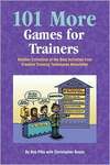 101 More Games For Trainers Another Collection Of The Best Activities From Creative Training Newsletter 2nd Edition Pike B