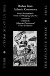 Riches From Atlantic Commerce Dutch Transatlantic Trade And Shipping 15851817 Johannes Postma Victor Enthoven