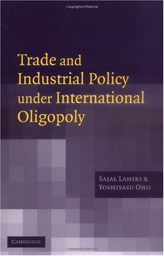 Trade And Industrial Policy Under International Oligopoly Sajal Lahiri