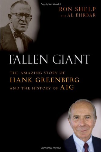 Fallen Giant The Amazing Story Of Hank Greenberg And The History Of Aig First Edition Ron Shelp