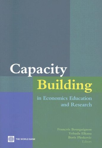 Capacity Building In Economic Education And Research Lessons Learned And Future Directions Annotated Edition Francois Bourguignon