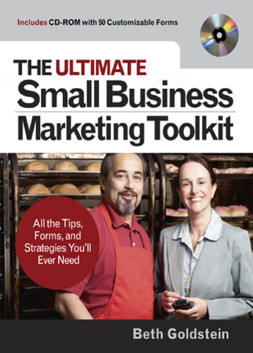 The Ultimate Small Business Marketing Toolkit All The Tips Forms And Strategies Youll Ever Need Goldstein B