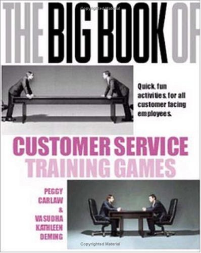 The Big Book Of Customer Service Training Games Quickfun Activities For All Customer Facing Employees Peggy Carlaw